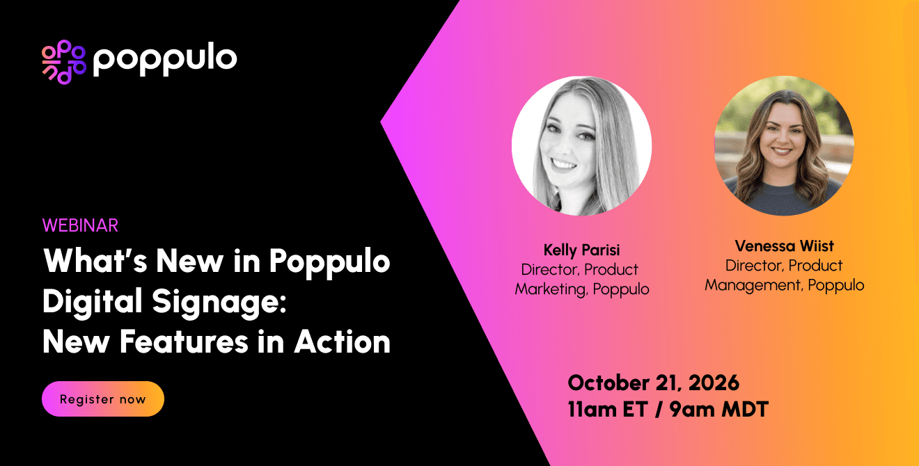 What’s New in Poppulo Digital Signage: New Features in Action