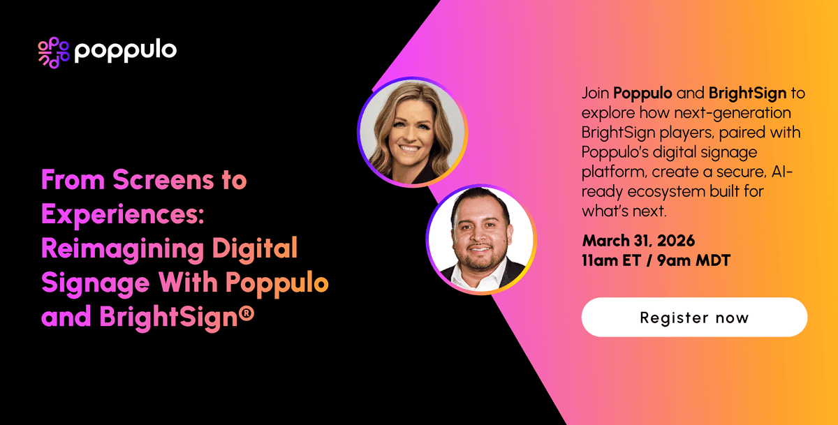 From Screens to Experiences: Reimagining Digital Signage With Poppulo and BrightSign®