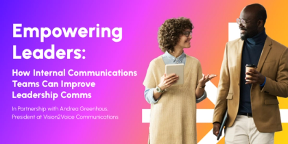 Empowering Leaders: How Internal Communications Teams Can Improve Leadership Comms