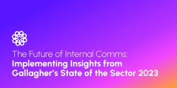 The Future of Internal Comms: Implementing Insights from Gallagher’s State of the Sector 2023