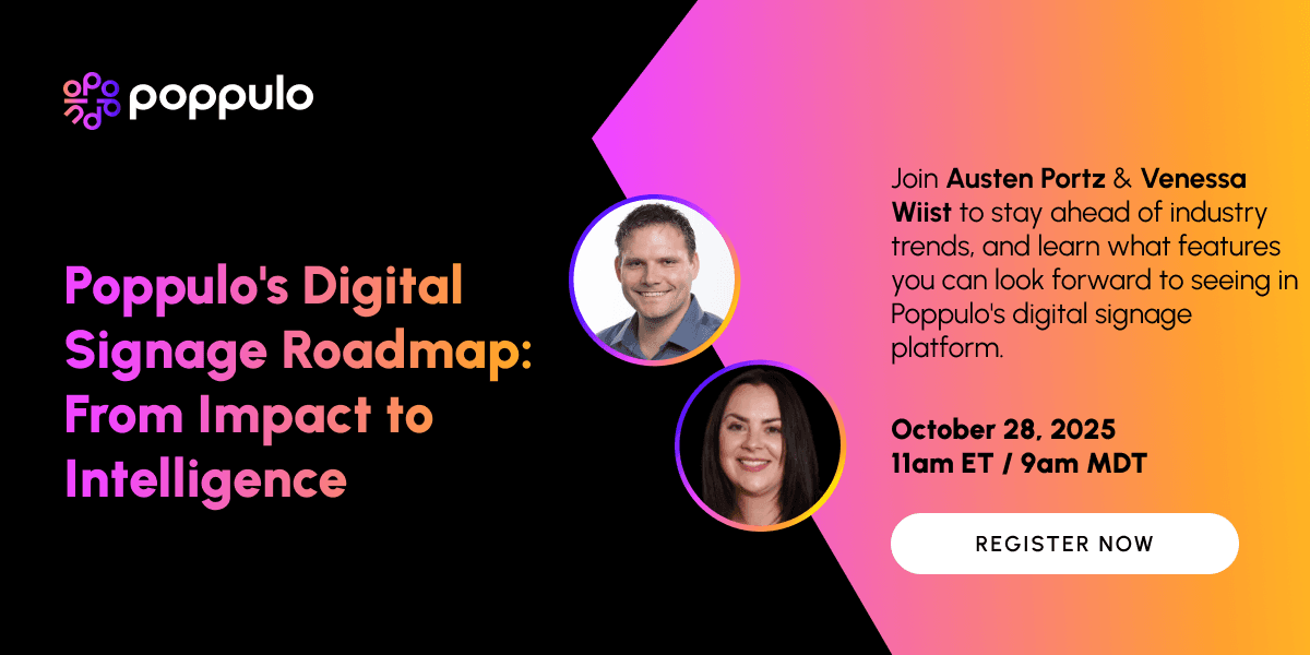 Poppulo's Digital Signage Roadmap: From Impact to Intelligence