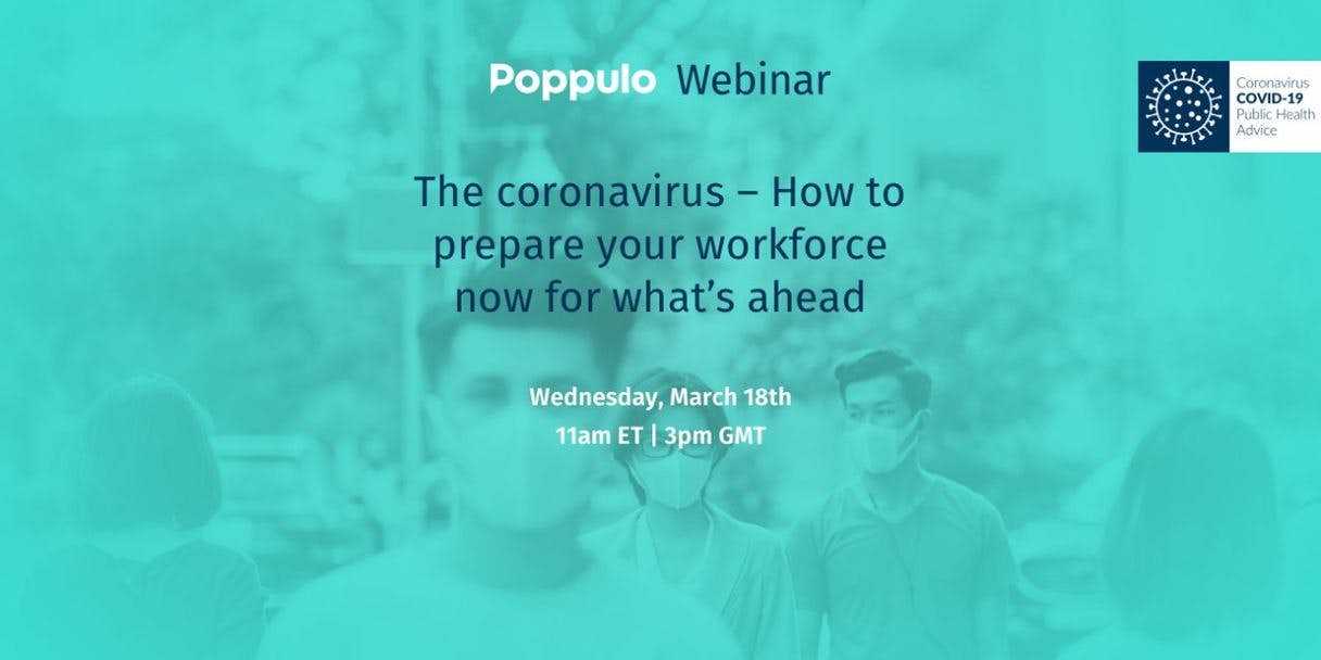 Poppulo Webinar: The coronavirus, Covid-19 – How to prepare your workforce now for what’s ahead