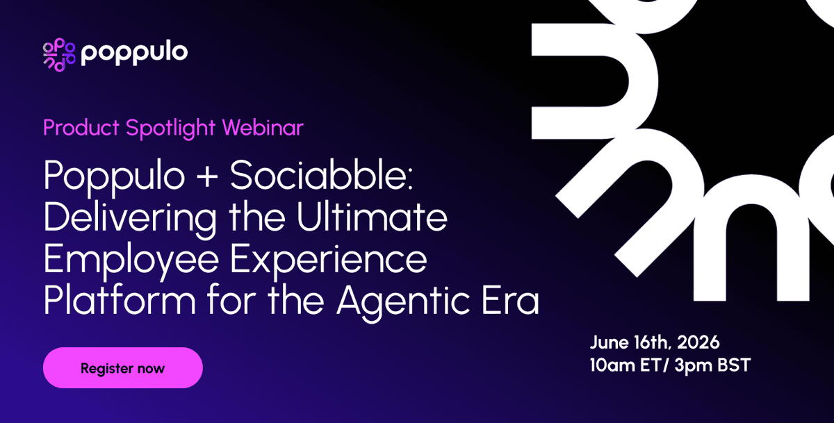 Poppulo + Sociabble: Delivering the Ultimate Employee Experience Platform for the Agentic Era