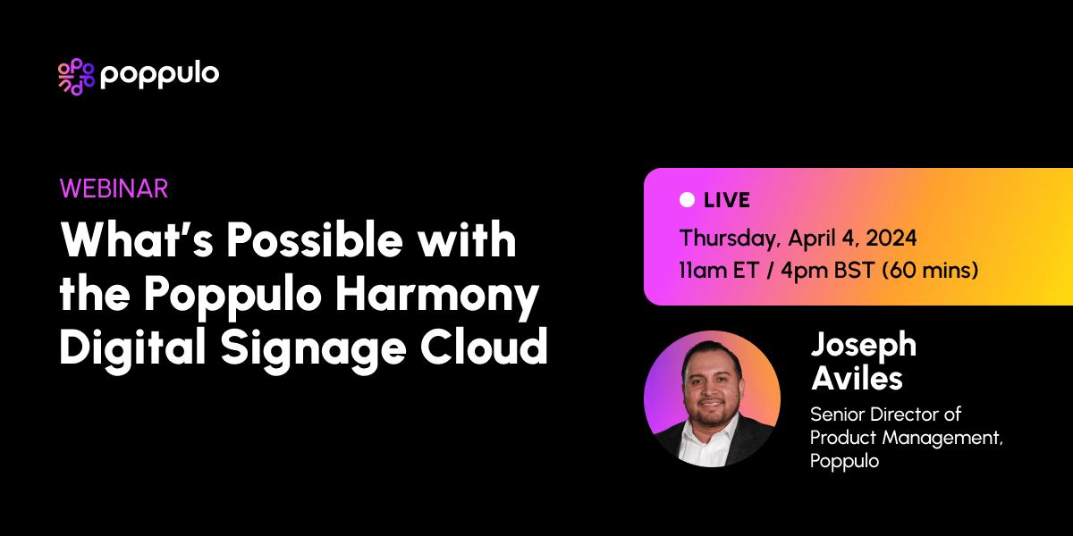 What’s Possible With the Poppulo Harmony Digital Signage Cloud