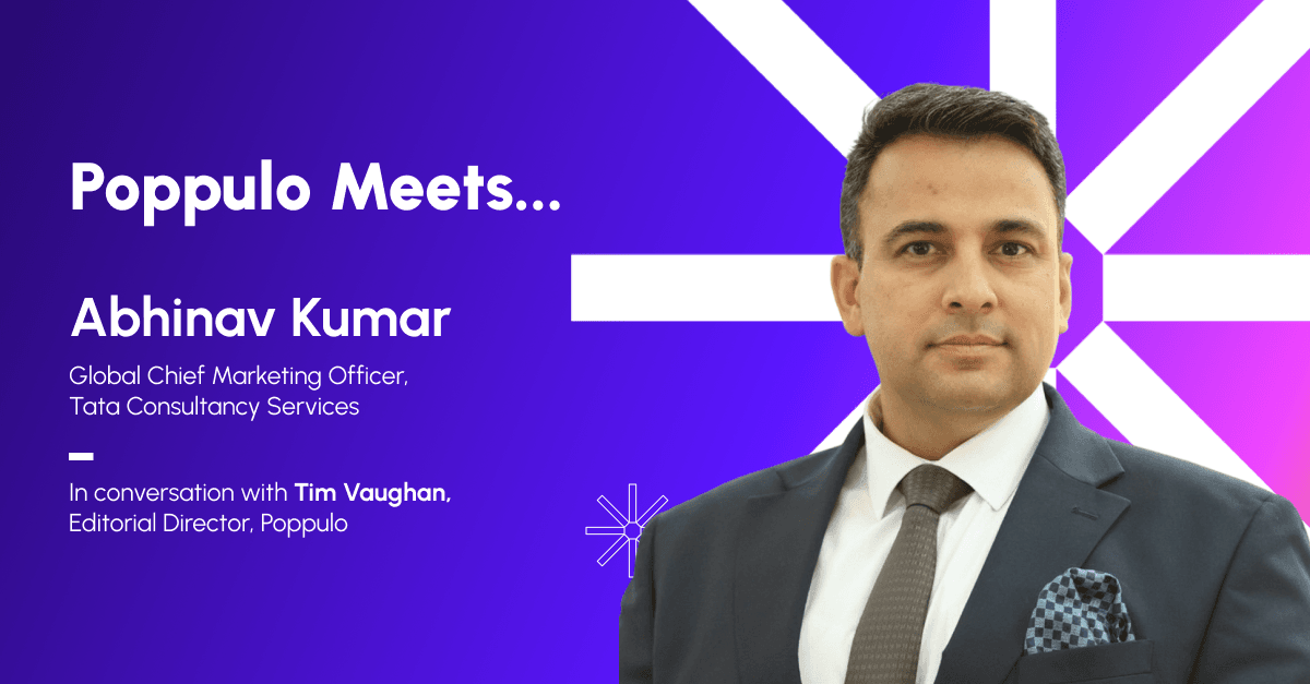 Poppulo Meets...Abhinav Kumar, Global Chief Marketing Officer, Tata Consultancy Services