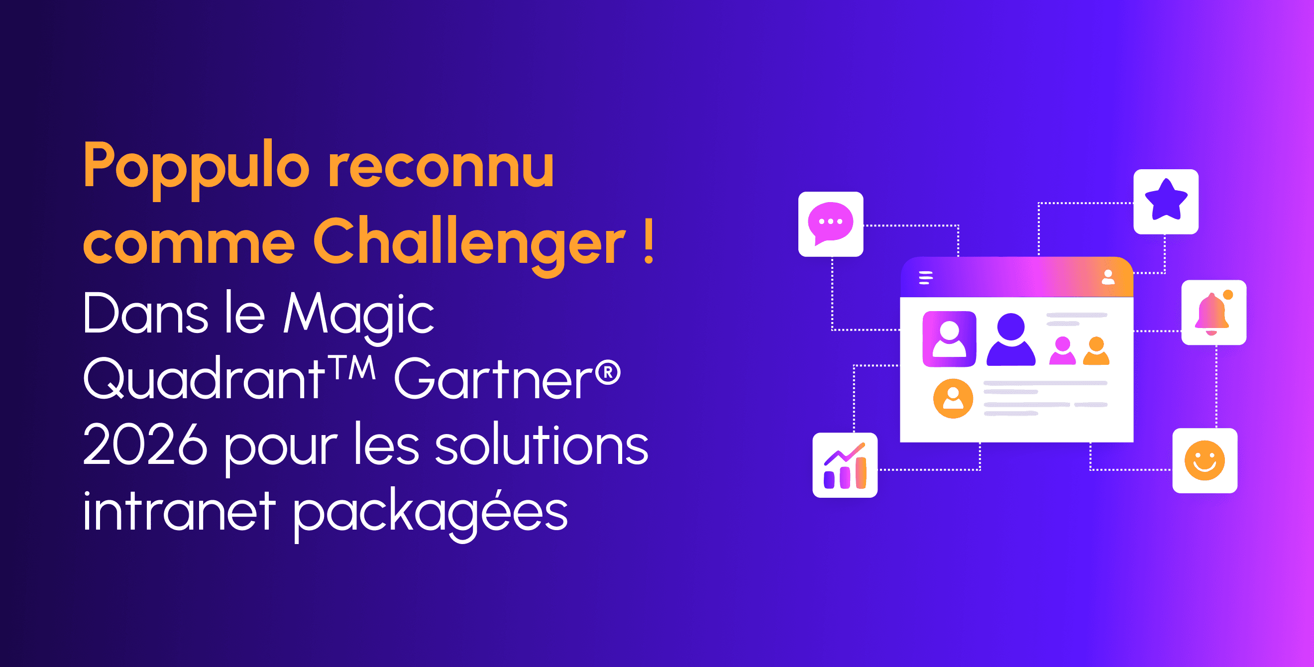 Nous sommes fiers d’annoncer que Poppulo a été reconnu comme « Challenger » dans le Magic Quadrant™ Gartner® 2026 pour les solutions intranet packagées